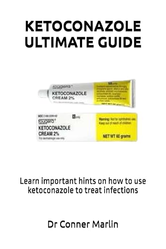 KETOCONAZOLE ULTIMATE GUIDE: Learn important hints on how to use ketoconazole to treat infections