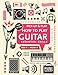 How to Play Guitar (Pick Up & Play): Essential Skills