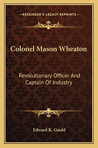 Colonel Mason Wheaton: Revolutionary Officer And Captain Of Industry