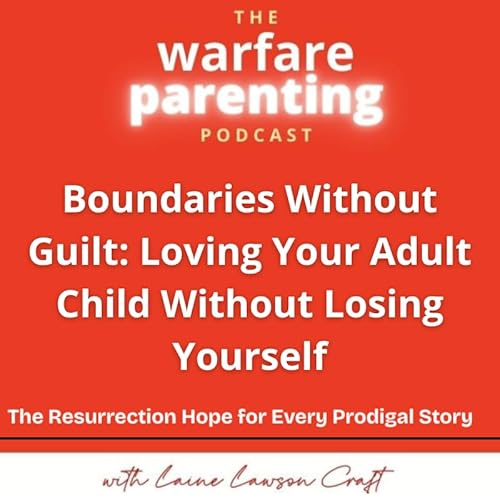 Boundaries Without Guilt: Loving Your Adult Child Without Losing Yourself Podcast Por  arte de portada