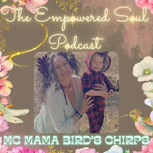 Couverture de THE EMPOWERED SOUL Podcast: MC Mama Bird's Chirps