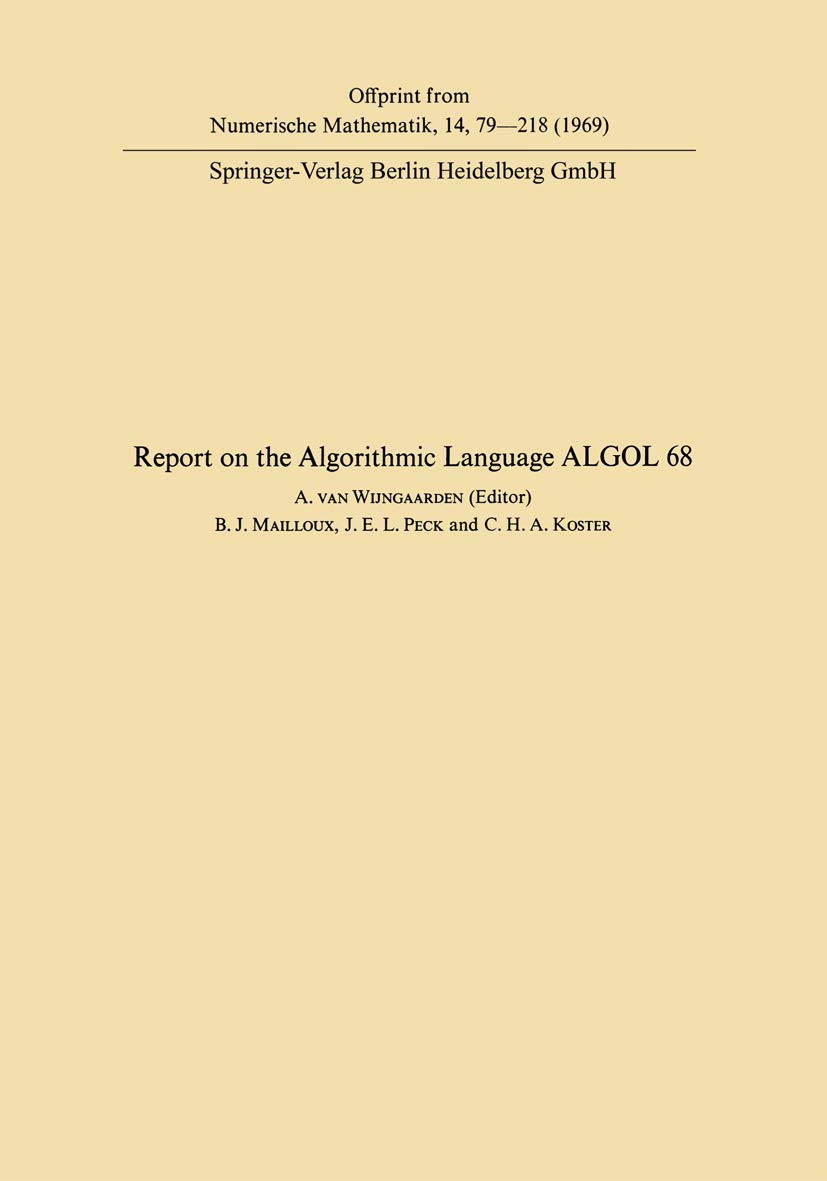 Report of Algorithmic Language ALGOL 68: 1 (Handbook for Automatic Computation, 1)