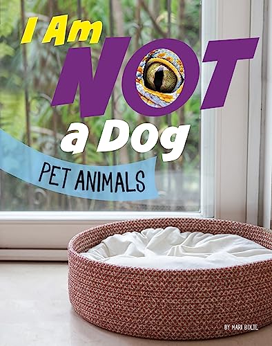 I Am Not a Dog: Pet Animals (What Animal Am I?)