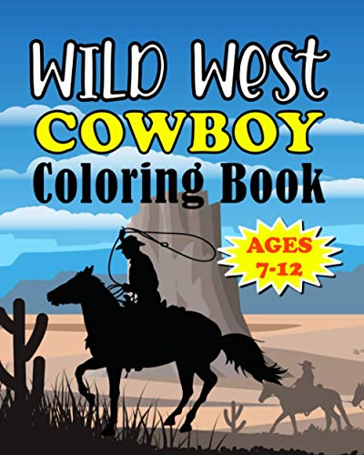 Wild West Cowboy Coloring Book: Big Kids Ages 7-12