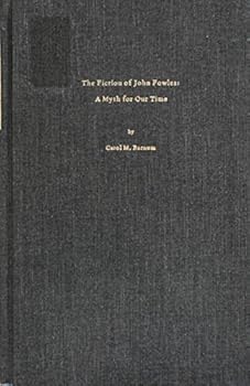 Hardcover The Fiction of John Fowles: A Myth for Our Time Book