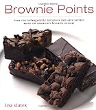 Brownie Points: Over 100 Outrageously Delicious and Easy Variations on North America's Favorite Dessert