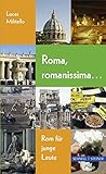 Roma, romanissima ...: Rom für junge Leute