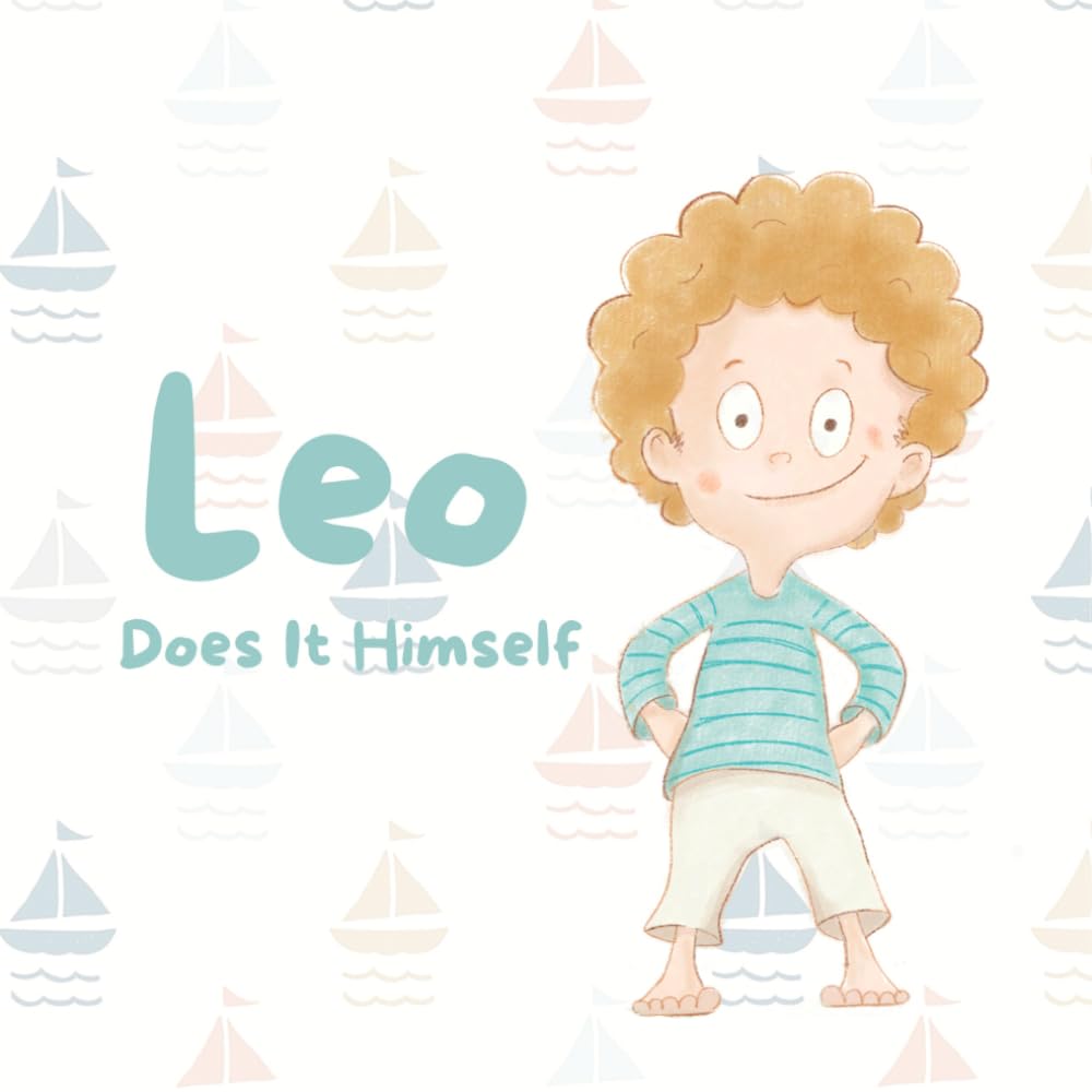 Leo Does It Himseif: “Three Montessori-Inspired Stories for Toddlers Learning Independence”
