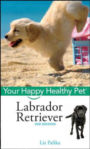 Labrador Retriever: Your Happy Healthy Pet