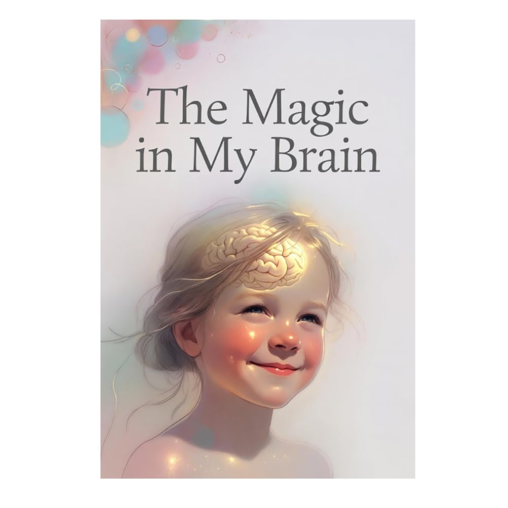 The Magic in My Brain: A Positive Autism Story for Kids
