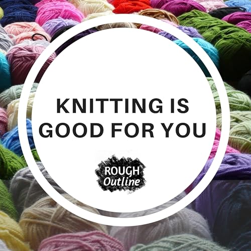 Episode 2 - Knitting Is Good For You