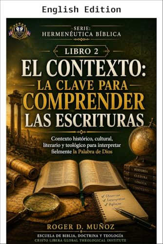 Context: The Key to Understanding the Scriptures (Biblical Hermeneutics Book