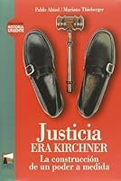 Justicia era Kirchner: La construcción de un poder a medida 9872218129 Book Cover