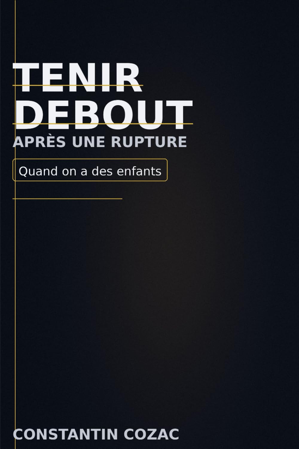 Tenir debout après une rupture: Quand on a des enfants