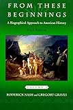From These Beginnings: A Biographical Approach to American History, Volume I (6th Edition)