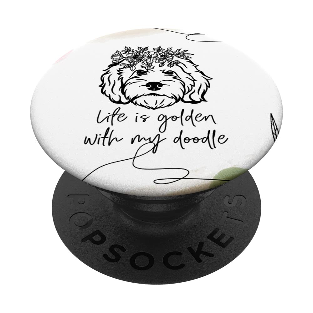 Life Is Golden With My Doodle Goldendoodle Mom Doodle Mama PopSockets Swappable PopGrip