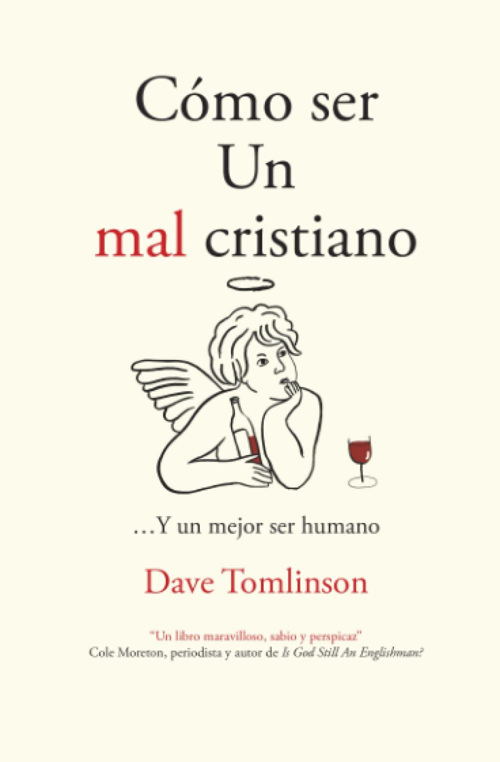 Cómo ser Un mal cristiano: ...Y un mejor ser humano