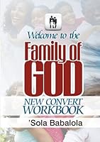 Welcome to the family of God WORKBOOK: An orientation to God's kingdom 1539485447 Book Cover