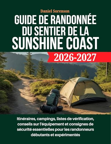 Guide de randonnée du sentier de la Sunshine Coast 2026-2027 (French Edition)