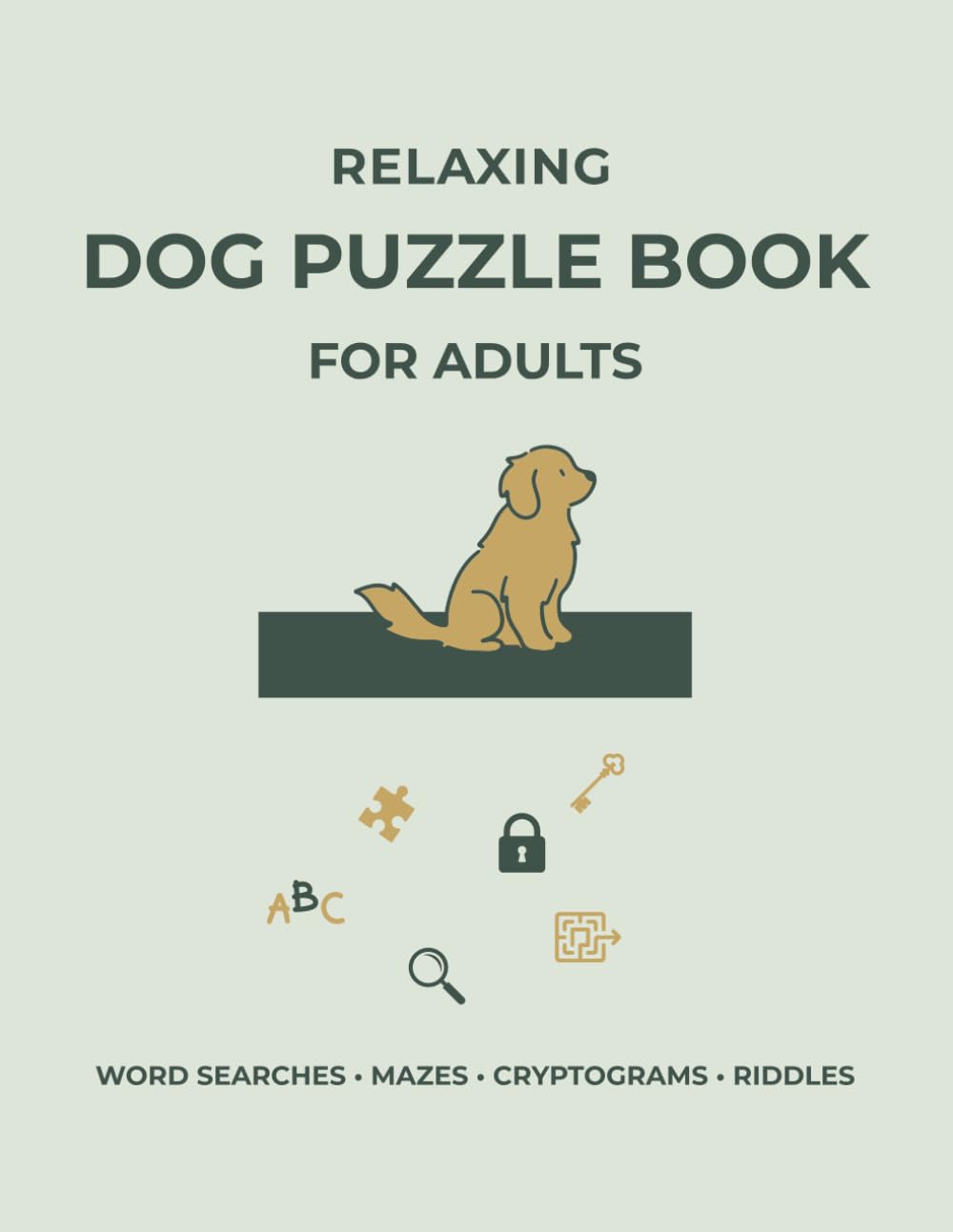 Relaxing Dog Puzzle Book for Adults: Fun Dog-Themed Word Games, Mazes, Cryptograms, and Riddles