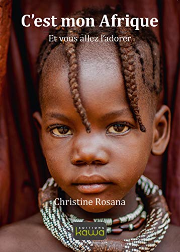  C'est mon Afrique: Et vous l'allez l'adorer PDF