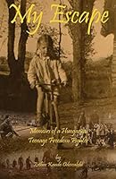 My Escape: Memoirs of a Hungarian Teenage Freedom Fighter 1505491959 Book Cover