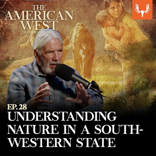 Ep. 28: Understanding Nature in a Southwestern State