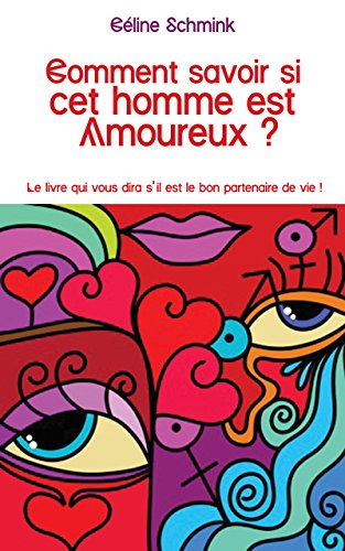 Télécharger Comment savoir si cet homme est amoureux ?: Le livre qui vous dira s’il est le bon partenaire de v Francais PDF