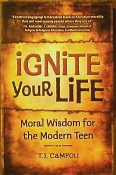 Paperback Ignite Your Life: Moral Wisdom for the Modern Teen Book
