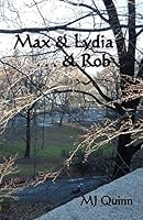 Max & Lydia . . . & Rob 1499253974 Book Cover