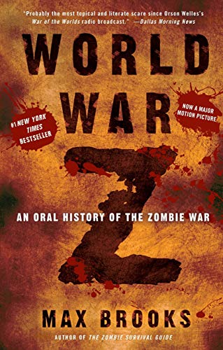 World War Z: An Oral History of the Zombie War World War Z: An Oral History of the Zombie War