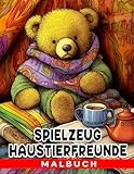 Spielzeug Haustierfreunde: Ein lustiges und lehrreiches Ausmalbuch für Kinder -...