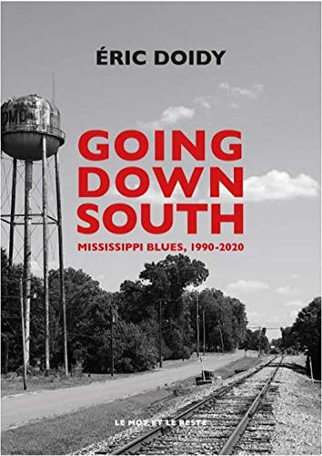 Télécharger Going Down South : Mississippi blues, 1990-2020 Francais PDF