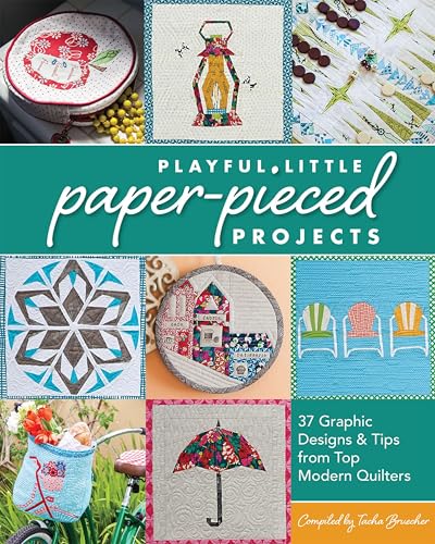 Playful Little Paper-Pieced Projec: 37 Graphic Designs & Tips from Top Modern Quilters