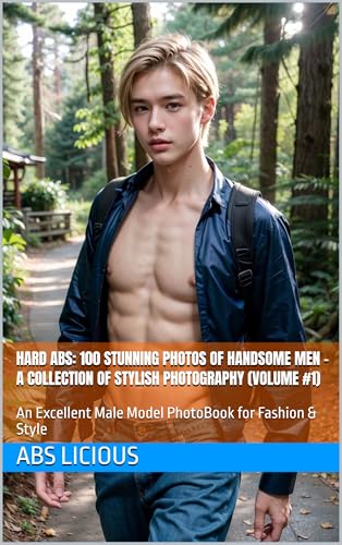 Hard Abs: 100 Stunning Photos of Handsome Men – A Collection of Stylish Photography (Volume #1): An Excellent Male Model PhotoBook for Fashion & Style ... pleasure, Erotic Men, Male Fantasy 12)