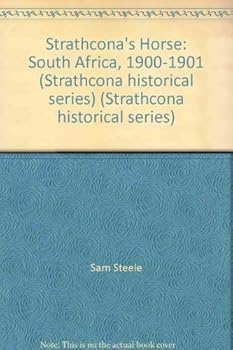 Hardcover Strathcona's Horse: South Africa, 1900-1901 (Strathcona historical series) Book