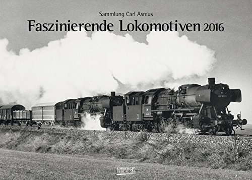 Faszinierende Lokomotiven 2016 Faszinierende Lokomotiven 2016