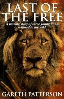 Hardcover Last of the Free: A moving story of three young lions restored to the wild Book