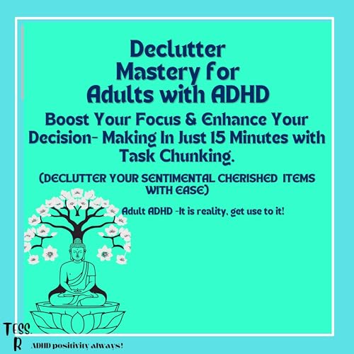 Declutter Mastery for Adults with ADHD by Tess R episode artwork