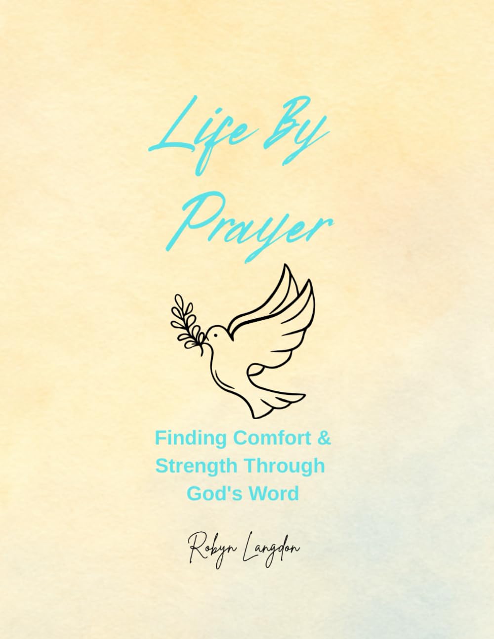 Life By Prayer: Finding Comfort & Strength Through God's Word
