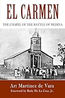 El Carmen: The Chapel of the Battle of Medina 0984212175 Book Cover