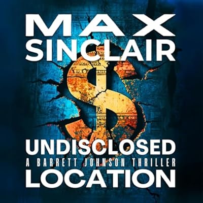Undisclosed Location: A Financial Crime Thriller