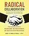 Radical Collaboration: Five Essential Skills to Overcome Defensiveness and Build Successful Relationships