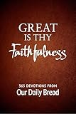 Great Is Thy Faithfulness: 365 Devotions from Our Daily Bread