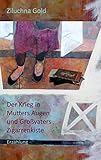  Der Krieg in Mutters Augen und Großvaters Zigarrenkiste: Erzählung
