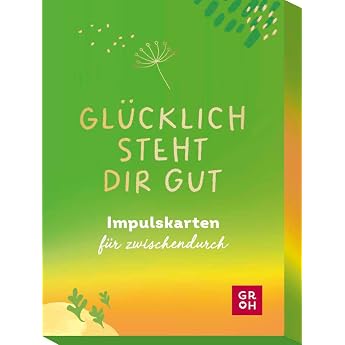 Gl cklich steht dir gut Impulskarten f r zwischendurch