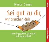 Sei gut zu dir, wir brauchen dich - Horst Conen