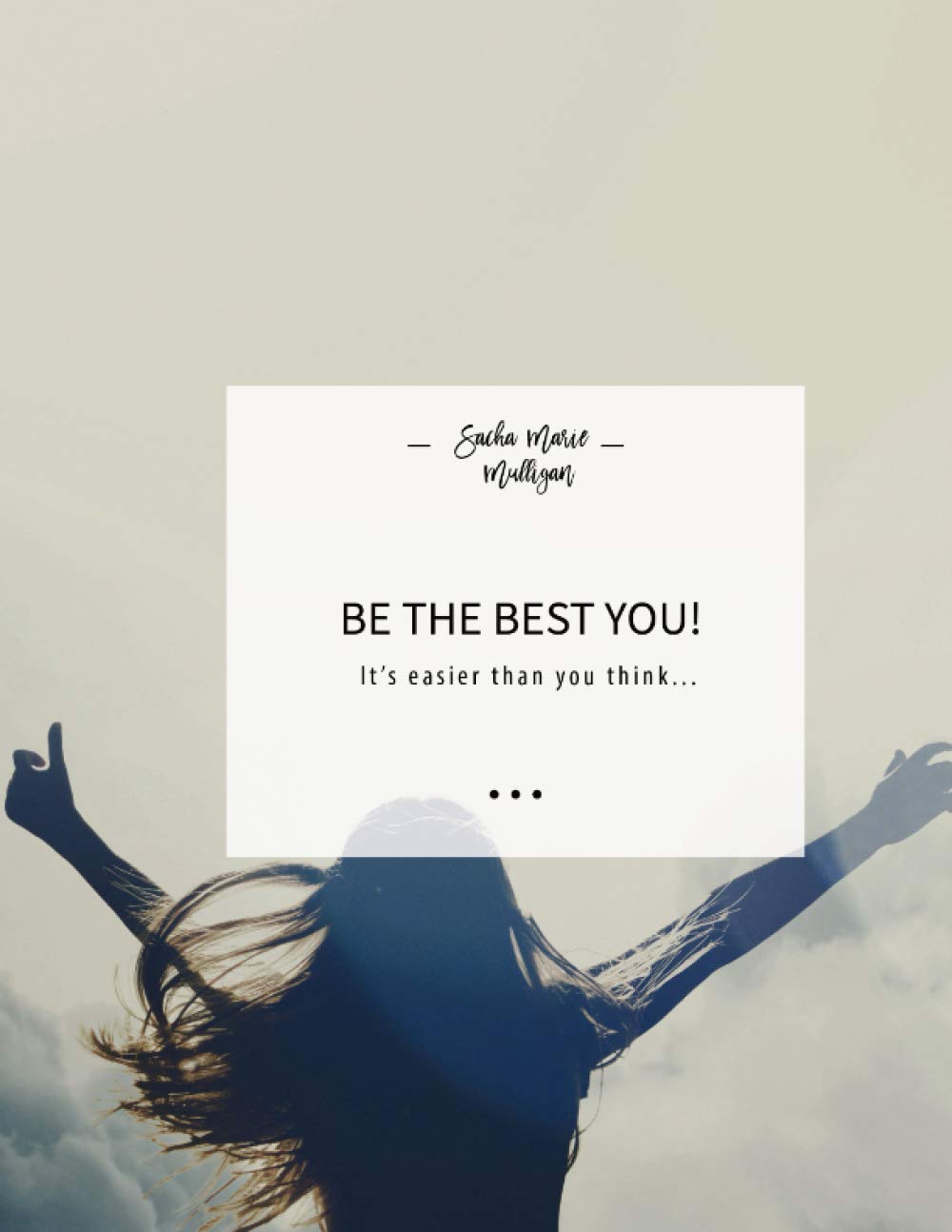Be the Best You!: It's Easier Than You Think