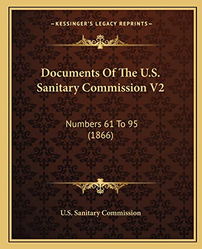 Documents Of The U.S. Sanitary Commission V2: Numbers 61 To 95 (1866)
