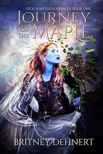 Journey of the Maple (Epoch Mythos Heralds Book 1) by [Britney Dehnert]